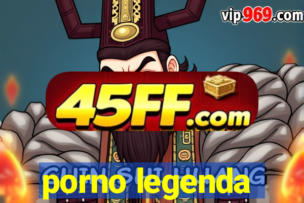 porno legenda